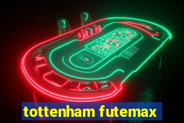 tottenham futemax