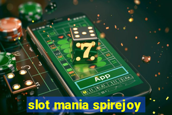 slot mania spirejoy