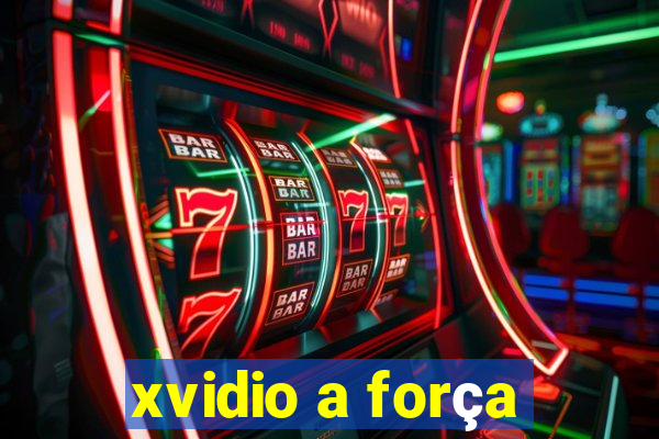 xvidio a força