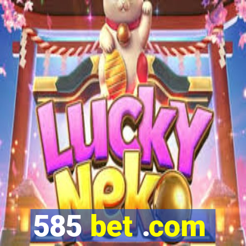 585 bet .com