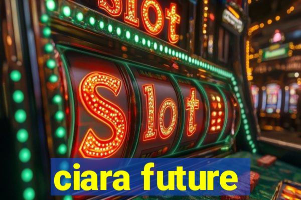 ciara future