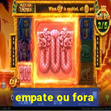 empate ou fora