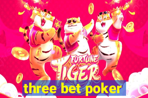 three bet poker