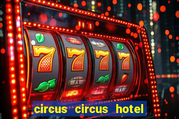 circus circus hotel & casino