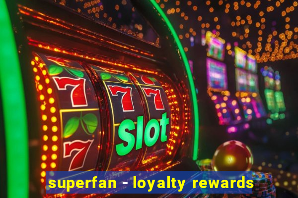 superfan - loyalty rewards