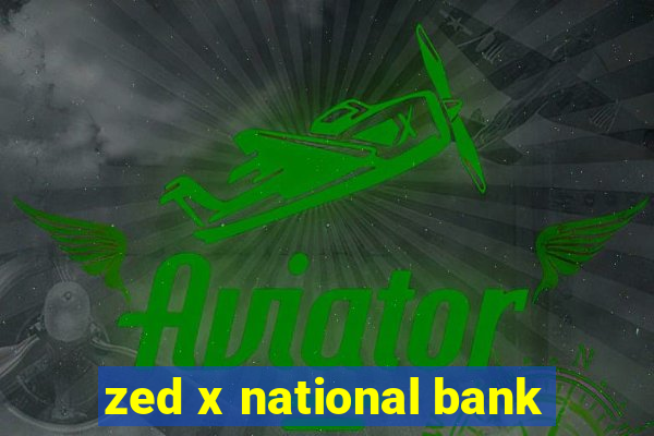 zed x national bank