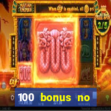 100 bonus no deposit casino