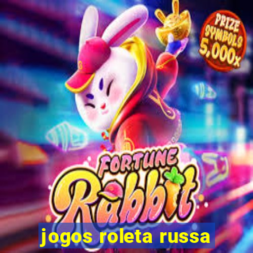 jogos roleta russa