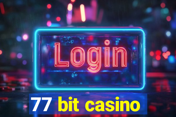 77 bit casino