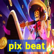 pix beat