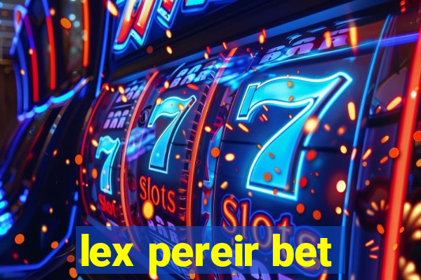 lex pereir bet