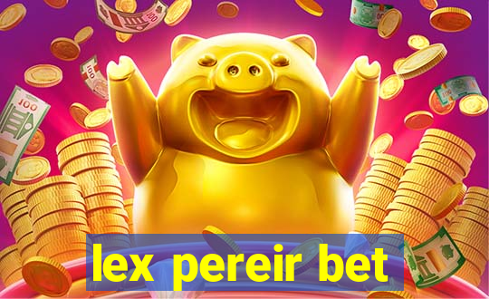 lex pereir bet