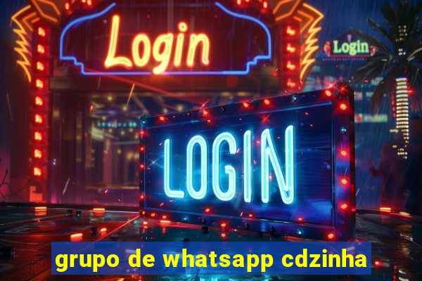 grupo de whatsapp cdzinha