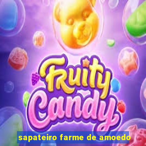 sapateiro farme de amoedo