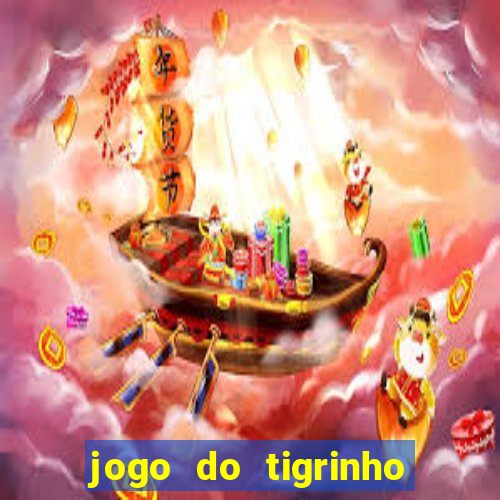 jogo do tigrinho sem deposito