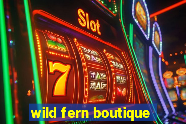 wild fern boutique