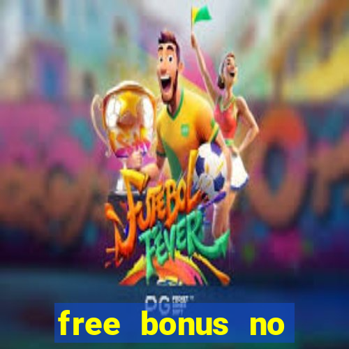 free bonus no deposit casinos