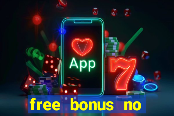 free bonus no deposit casinos