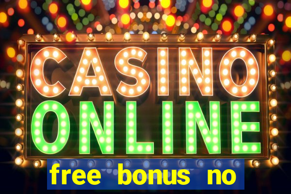 free bonus no deposit casinos