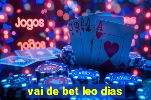 vai de bet leo dias