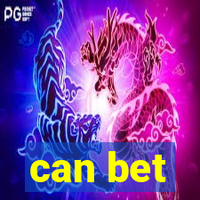 can bet