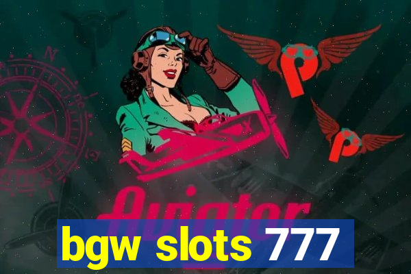 bgw slots 777