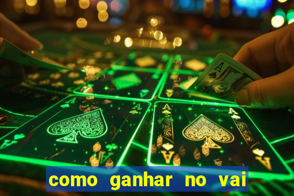 como ganhar no vai de bet