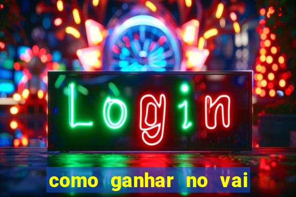 como ganhar no vai de bet