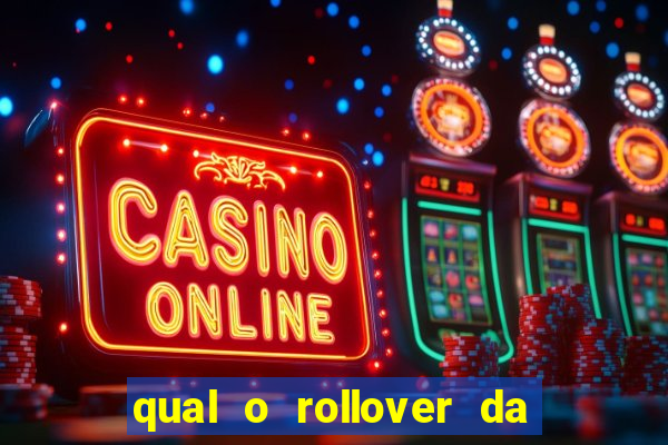 qual o rollover da estrela bet