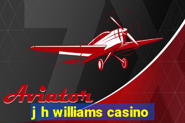 j h williams casino