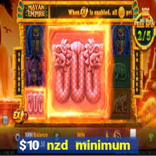 $10 nzd minimum deposit casino