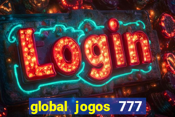 global jogos 777 é confiável