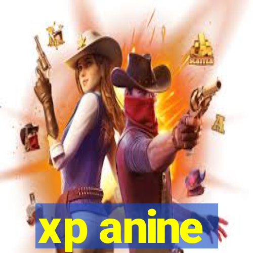 xp anine