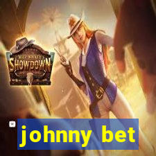 johnny bet