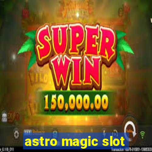 astro magic slot