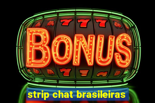 strip chat brasileiras