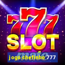 jogo chefinho 777