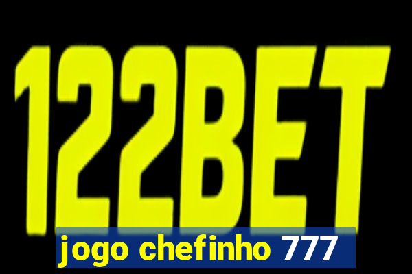 jogo chefinho 777