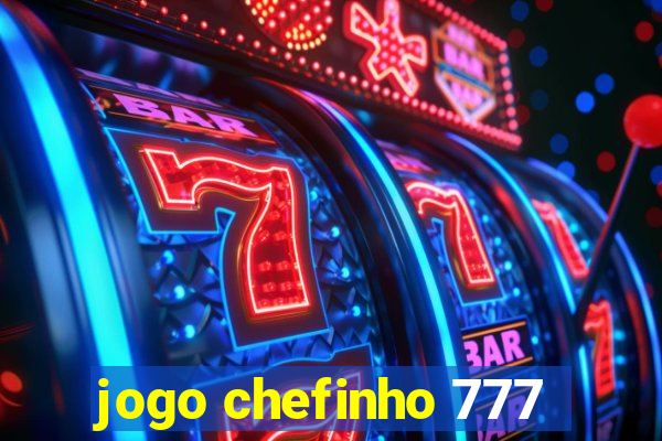 jogo chefinho 777