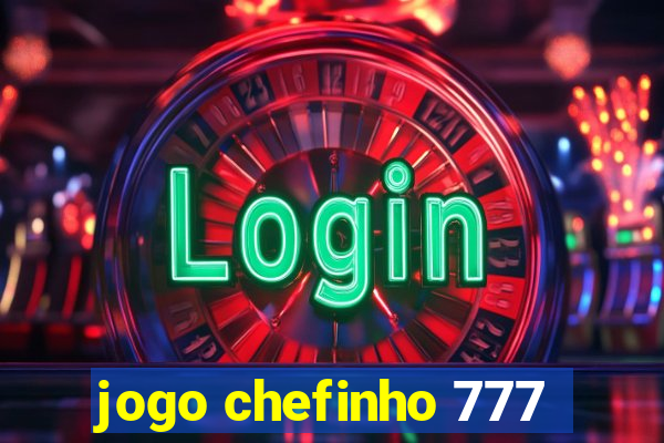 jogo chefinho 777