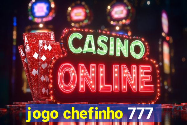 jogo chefinho 777