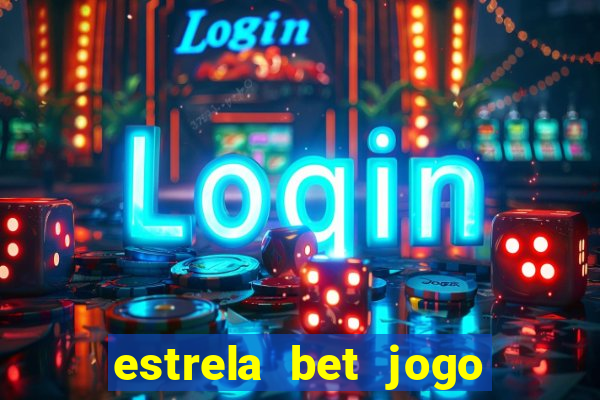 estrela bet jogo de aposta