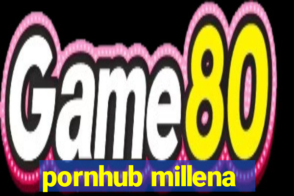 pornhub millena