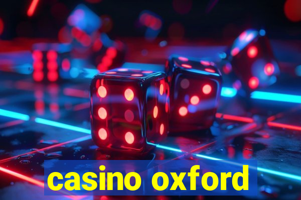 casino oxford