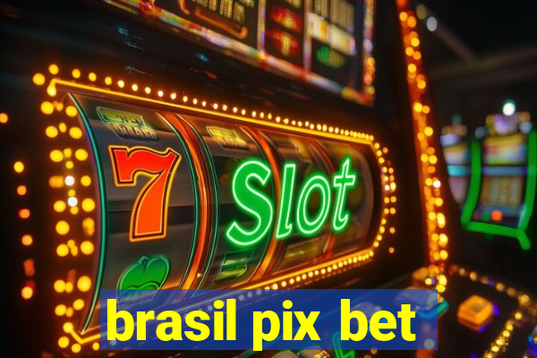 brasil pix bet