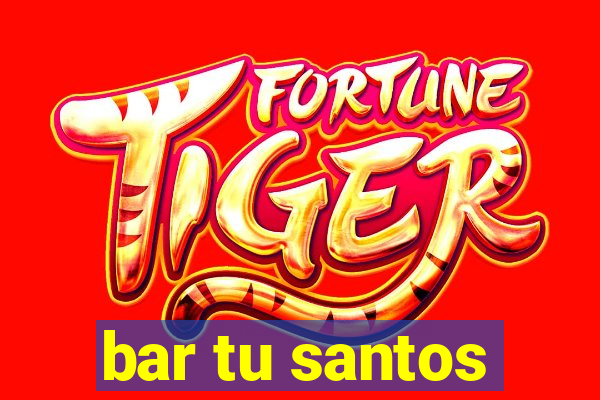 bar tu santos