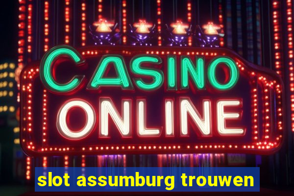 slot assumburg trouwen