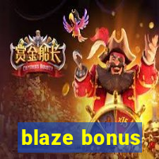 blaze bonus