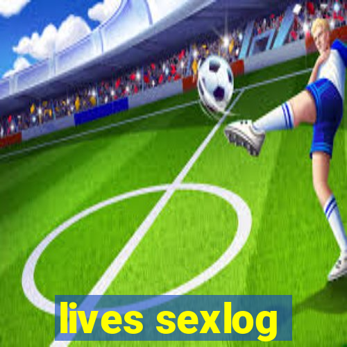 lives sexlog