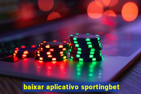 baixar aplicativo sportingbet